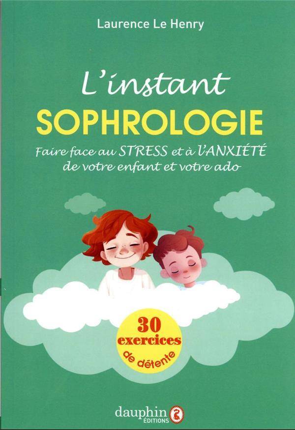 La Parenthese Sophrologie Pour Votre Enfant et Votre Ado: Une Aide