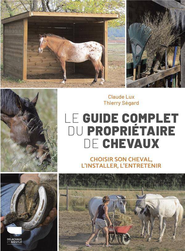 Le Guide Complet du Proprietaire de Chevaux. Choisir son Cheval, l