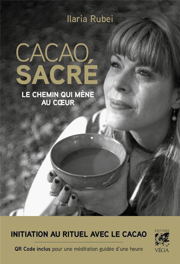 Cacao Sacre : Guide D'Initiation au Rituel Avec le Cacao