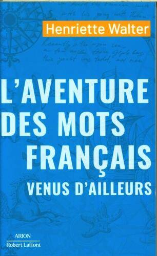 L'aventure des mots français venus d'ailleurs