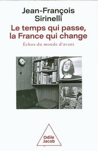 Le temps qui passe, la France qui change : échos du monde d'avant