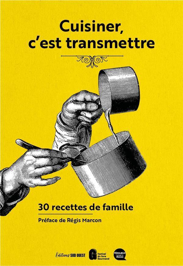 Cuisiner, C'Est Transmettre : 30 Recettes de Famille