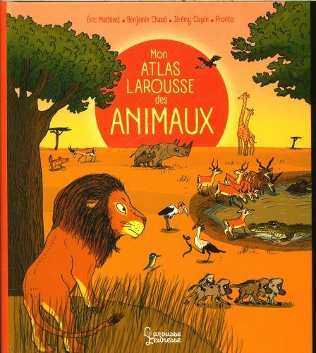 Mon atlas Larousse des animaux