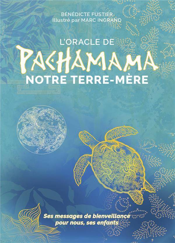 L'Oracle de Pachamama - Notre Terre Mere