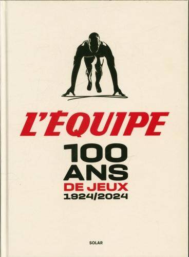 L'Equipe : 100 ans de Jeux : 1924/2024