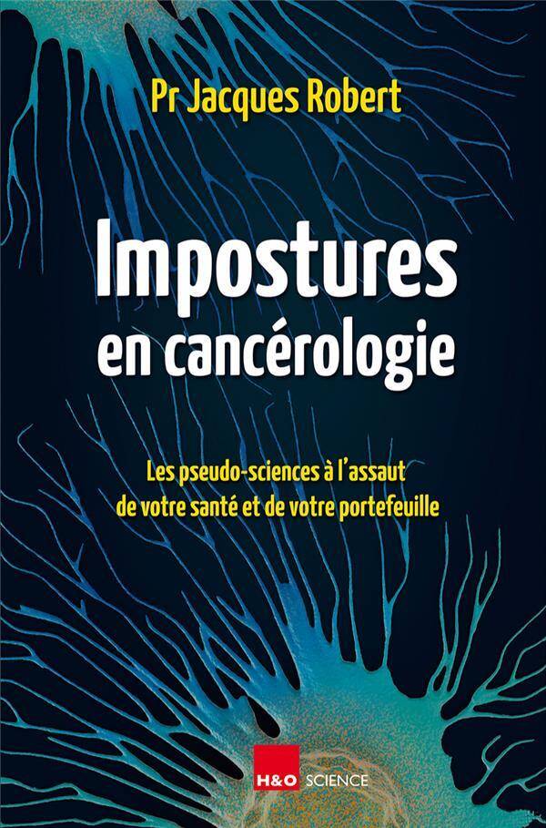 Impostures en cancérologie : les pseudo-sciences à l'assaut de votre