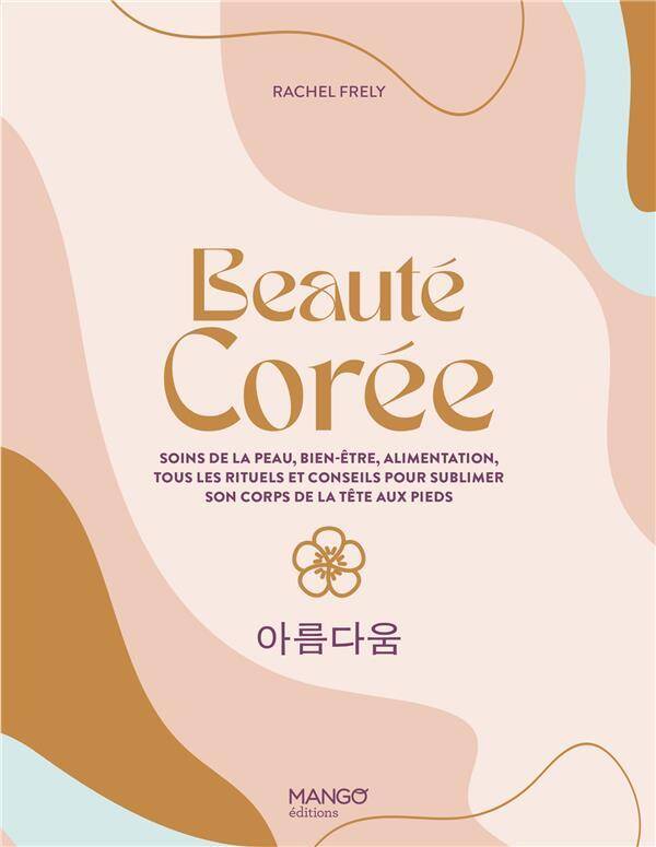 Beaute Coree. Les Secrets et Conseils Ancestraux