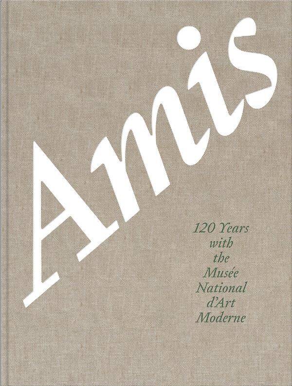 Amis, 120 Years With The Musee National D'Art Moderne
