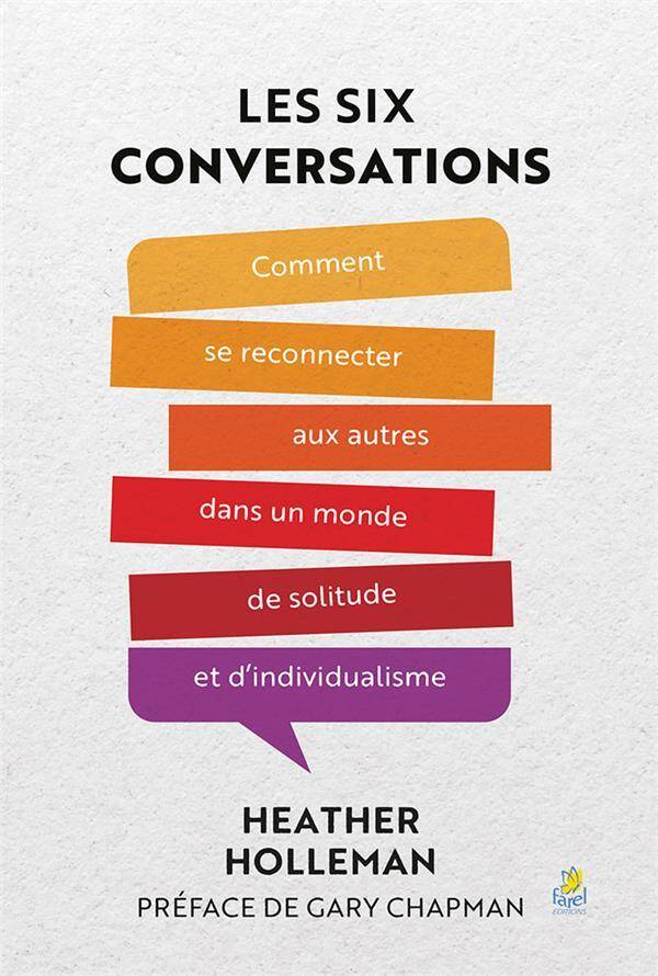Les 6 Conversations: Comment Se Reconnecter aux Autres Dans un Monde