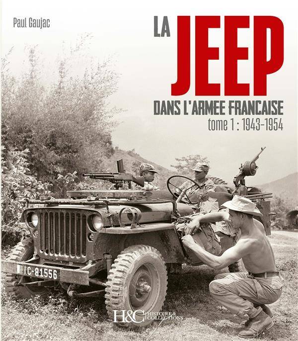 La Jeep Dans l'Armee Francaise Tome 1 : De 1943 a 1954
