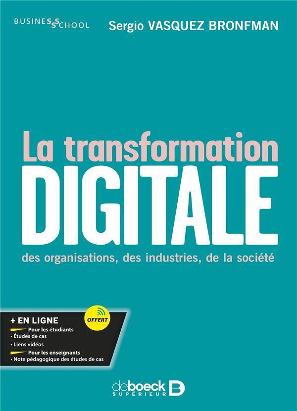 La Transformation Digitale: Des Organisations, des Industries, de la