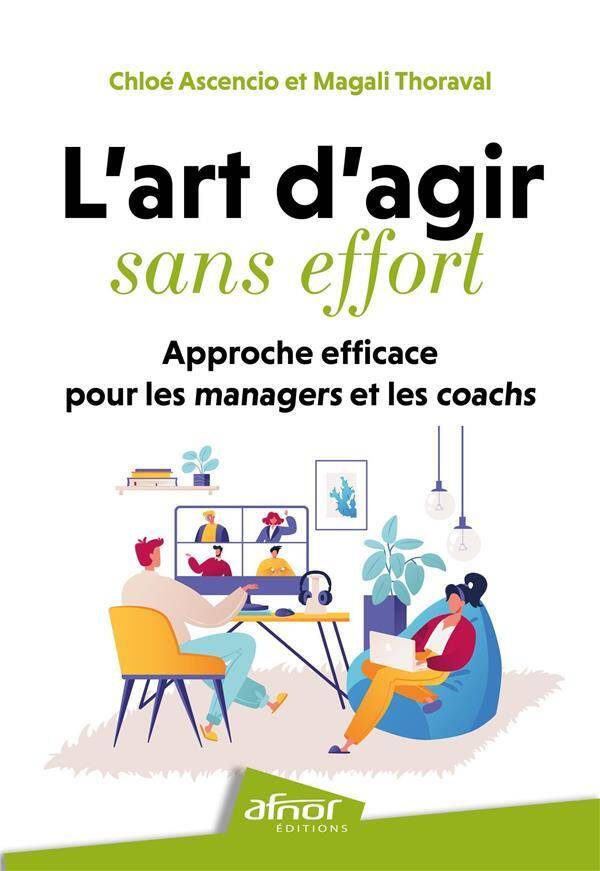 L Art D Agir Sans Effort: Approche Efficace Pour les Managers et Coach