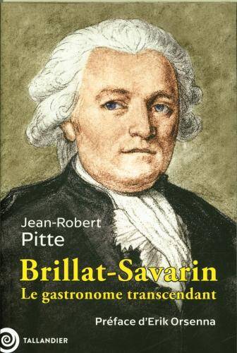 Brillat-Savarin : le gastronome transcendant