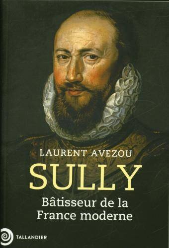 Sully : bâtisseur de la France moderne