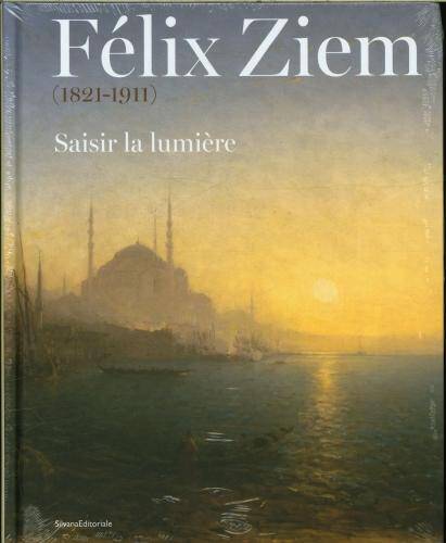 Félix Ziem (1821-1911) : saisir la lumière
