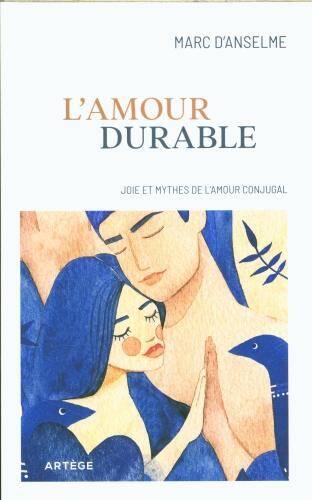 L'amour durable : joies et mythes de l'amour conjugal