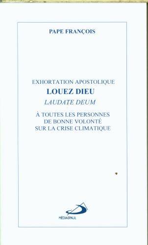 Louez Dieu : Laudate Deum : exhortation apostolique à toutes les