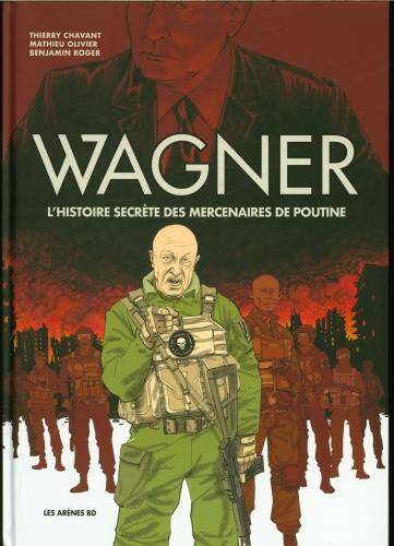 Wagner : l'histoire secrète des mercenaires de Poutine