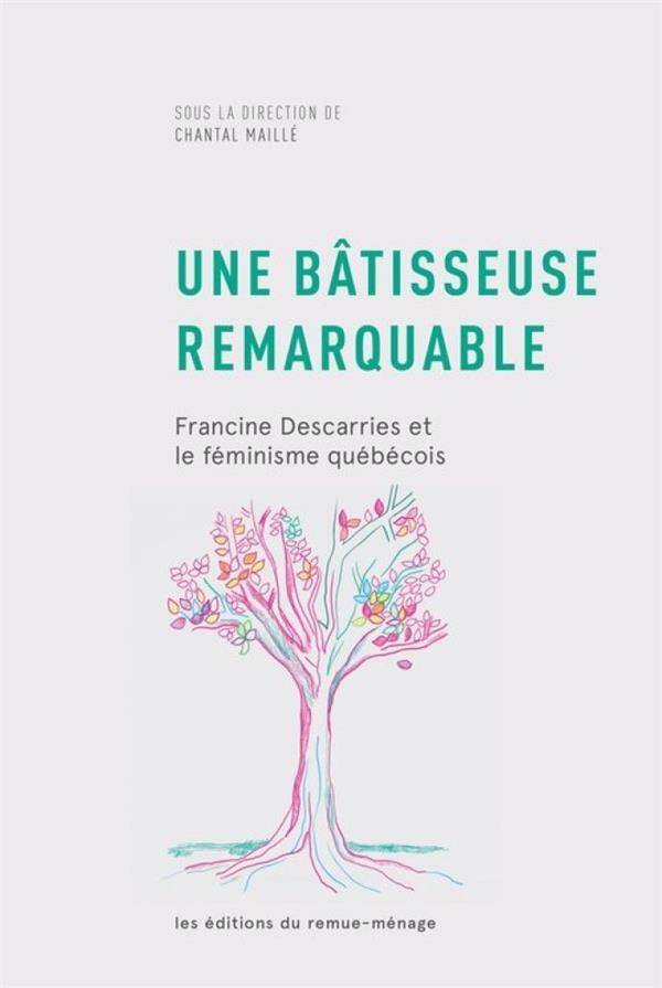 Une Batisseuse Remarquable: Francine Descarries et le Feminisme