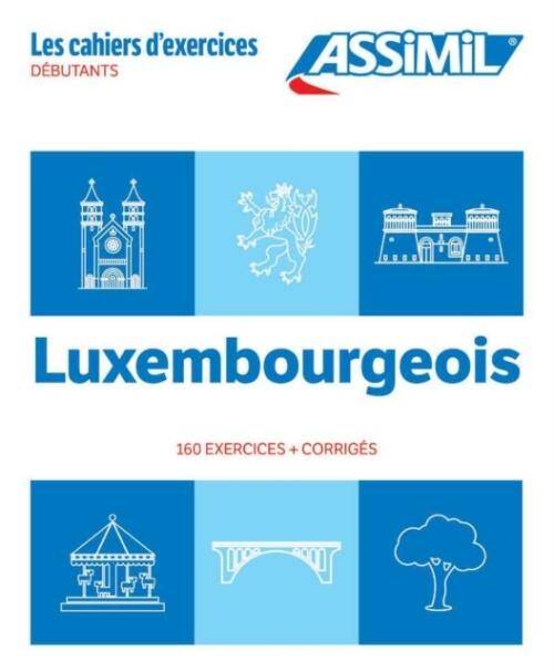 Luxembourgeois niveau débutants : 160 exercices et corrigés