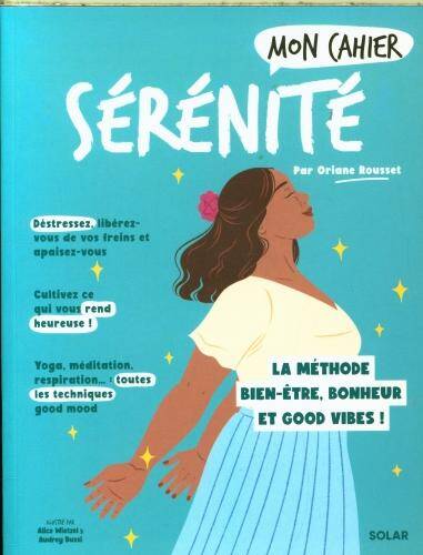 Mon cahier sérénité : la méthode bien-être, bonheur et good vibes !