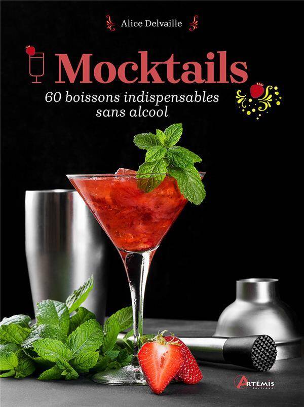 Mocktails : 60 Boissons Indispensables Sans Alcools