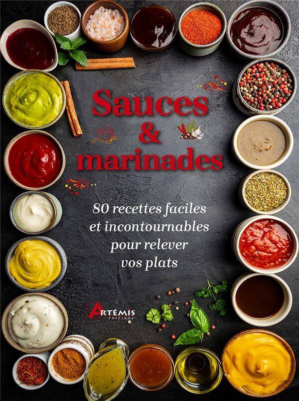 Sauces et Marinades: 80 Recettes Faciles et Incontournables Pour