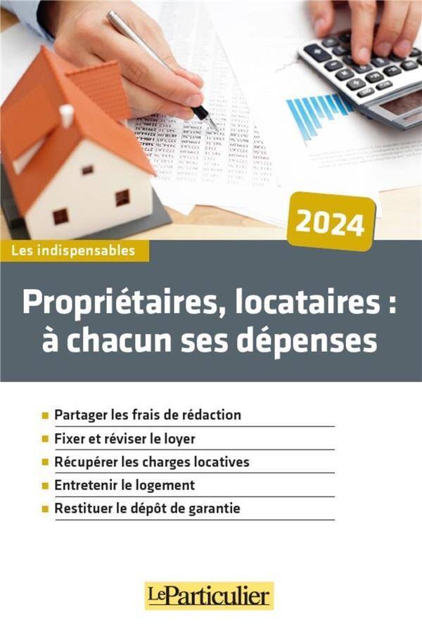 Proprietaires, Locataires : A Chacun ses Depenses (Edition 2024)