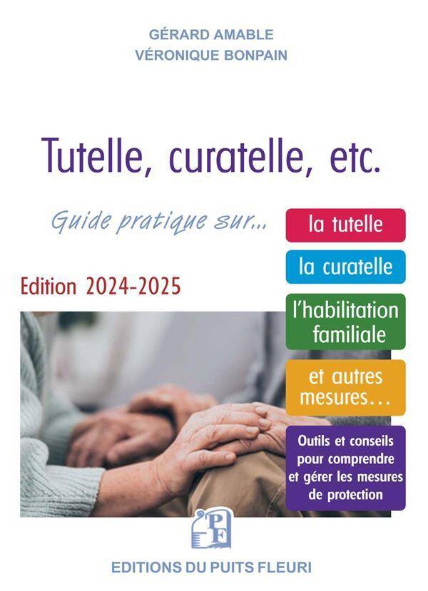 Tutelle, Curatelle, Etc. Comment Proteger un Proche Guide Juridique