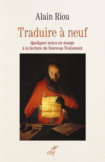 Traduire a Neuf; Quelques Notes en Marge a la Lecture du Nouveau