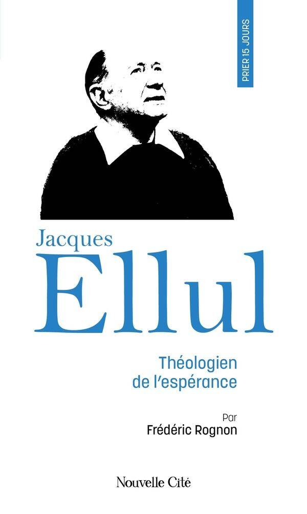 Prier 15 jours avec jacques ellul