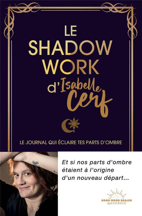 LE SHADOW WORK D ISABELLE CERF: LE JOURNAL QUI ECLAIRE TES PARTS D