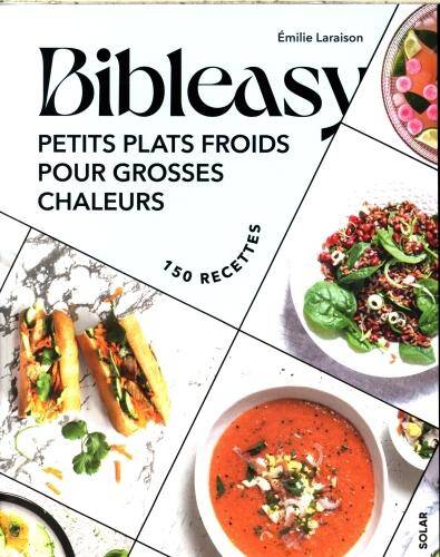 Petits plats froids pour grosses chaleurs : 150 recettes