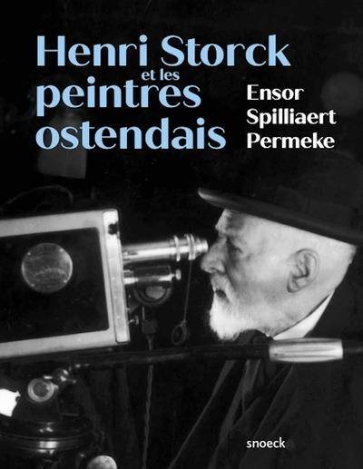 Henri Storck et les peintres ostendais : Ensor, Spilliaert et Permeke