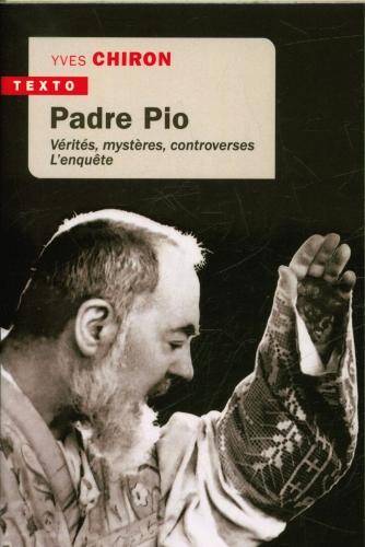Padre Pio : vérités, mystères, controverses : l'enquête