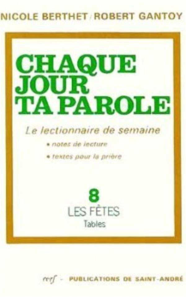 Chaque Jour Ta Parole (Le Lectionnaire de Semaine), 8 : Fetes. Tables