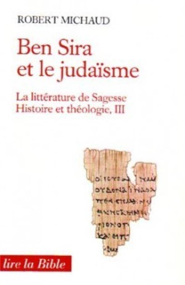 Litterature de Sagesse, Histoire et Theologie Tome 3 Ben Sira et le