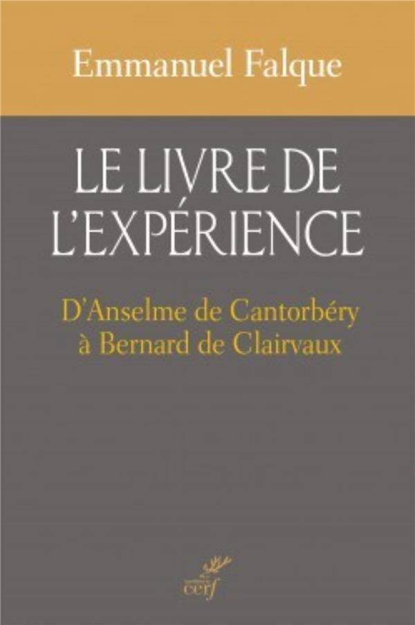 LE LIVRE DE L EXPERIENCE; D ANSELME DE CANTORBERY A BERNARD DE