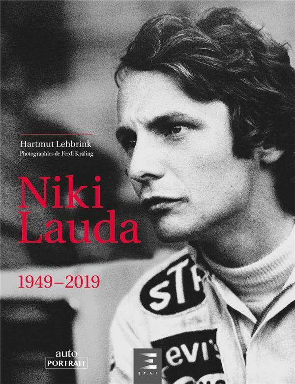 Niki Lauda : tel qu'ils l'ont vu : 1949-2019