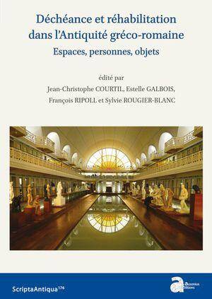 Decheance et Rehabilitation Dans l Antiquite Greco Romaine: Espaces,