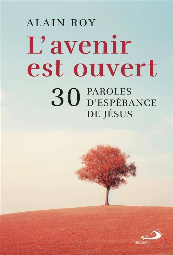 L'avenir est ouvert : 30 paroles d'espérance de Jésus