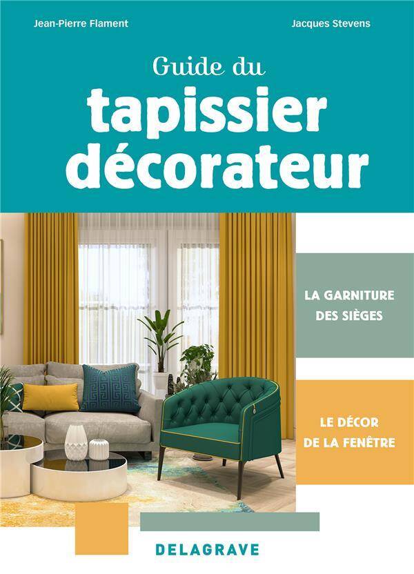 Guide du Tapissier Decorateur Cap 2024 La Garniture des Sieges et le