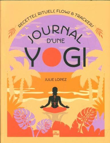 Journal d'une yogi : recettes, rituels, flows & trackers