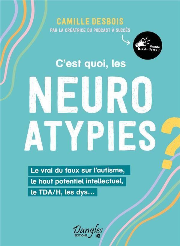 C EST QUOI, LES NEUROATYPIES: LE VRAI DU FAUX SUR L AUTISME, LE HAUT