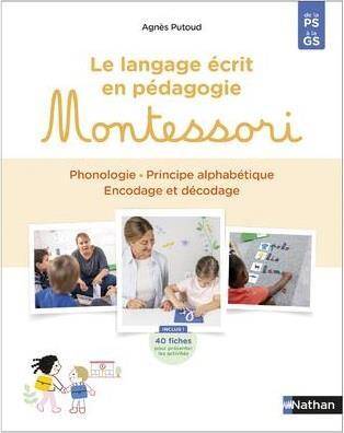 Le Langage Ecrit en Pedagogie Montessori ; de la Ps a la Gs