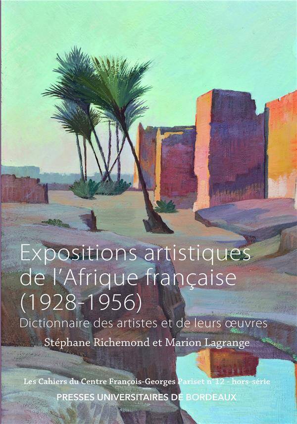 Expositions Artistiques de l Afrique Francaise 1928 1956: