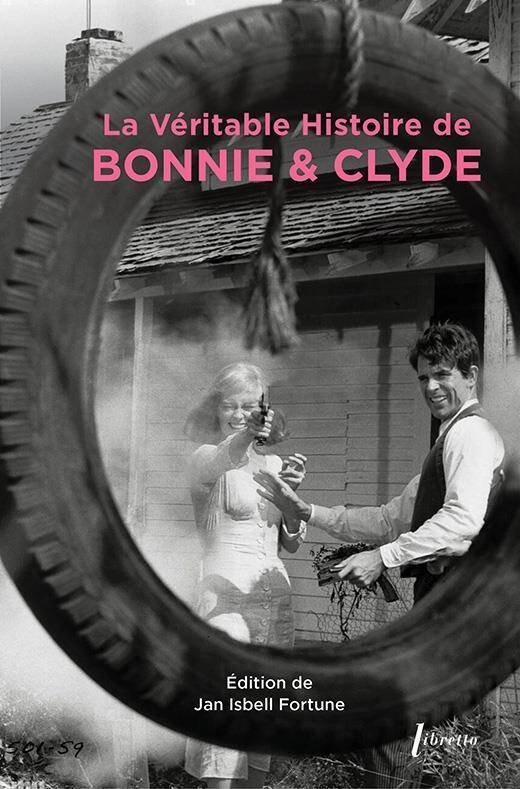 LA VERITABLE HISTOIRE DE BONNIE & CLYDE