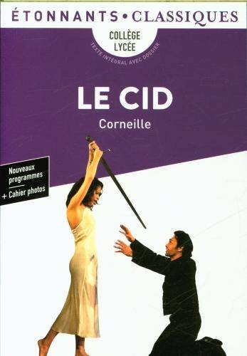 Le Cid : collège, lycée, texte intégral avec dossier