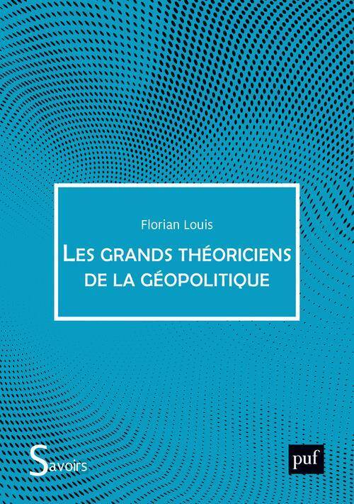 Les Grands Theoriciens de la Geopolitique