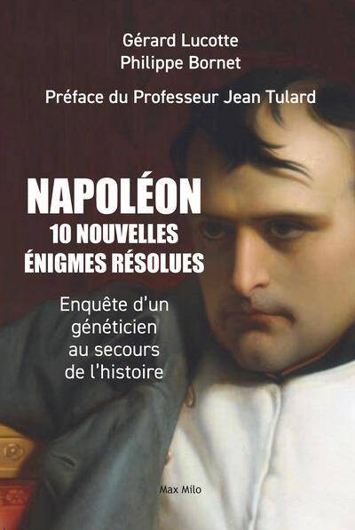 Napoléon, 10 nouvelles énigmes résolues